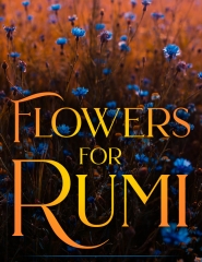 Flowers for Rumi